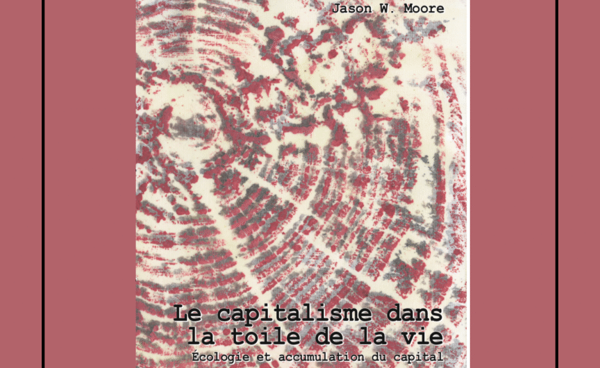 CONFÉRENCE | Jason Moore : Théorisation du capitalisme avancé en tant que système global